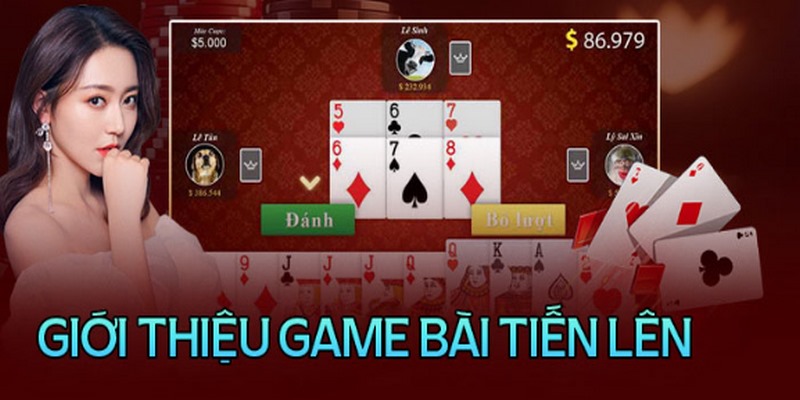 Game bài Tiến lên là sản phẩm giải trí quá quen mặt với cược thủ