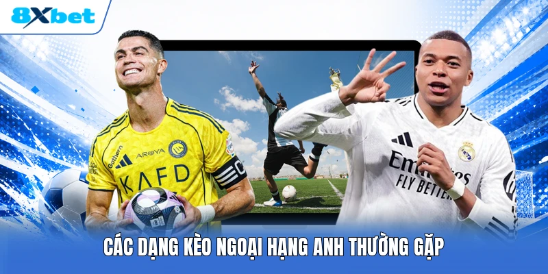 Các dạng kèo Ngoại hạng Anh thường gặp