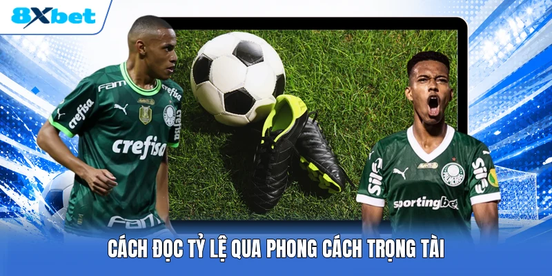 Cách đọc tỷ lệ qua phong cách trọng tài