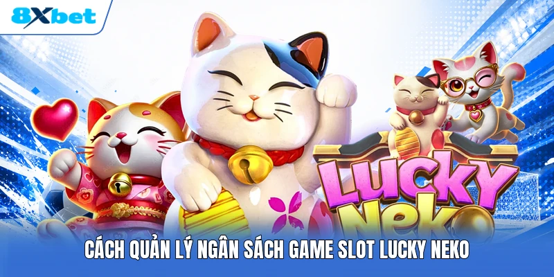 Cách quản lý ngân sách game slot Lucky Neko