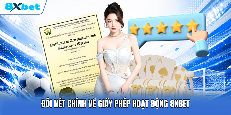 Đôi nét chính về giấy phép hoạt động 8XBET