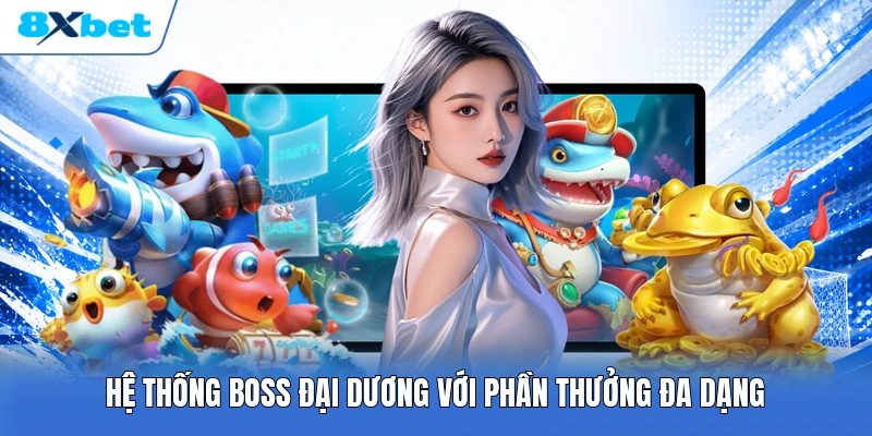 Hệ thống boss đại dương với phần thưởng đa dạng