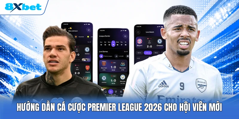 Hướng dẫn cá cược Premier League 2026 cho hội viên mới
