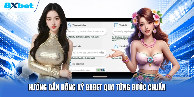 Hướng dẫn đăng ký 8XBET qua từng bước chuẩn