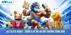 JILI Slots 8XBET | Sảnh Slot Nổ Hũ Đổi Thưởng Hàng Đầu