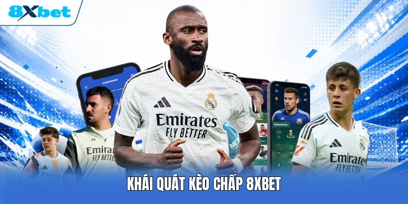 Khái quát kèo chấp 8XBET