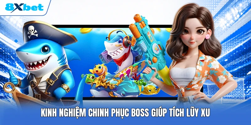 Kinh nghiệm chinh phục boss giúp tích lũy xu