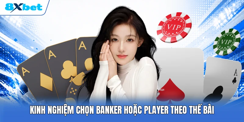 Kinh nghiệm chọn Banker hoặc Player theo thế bài