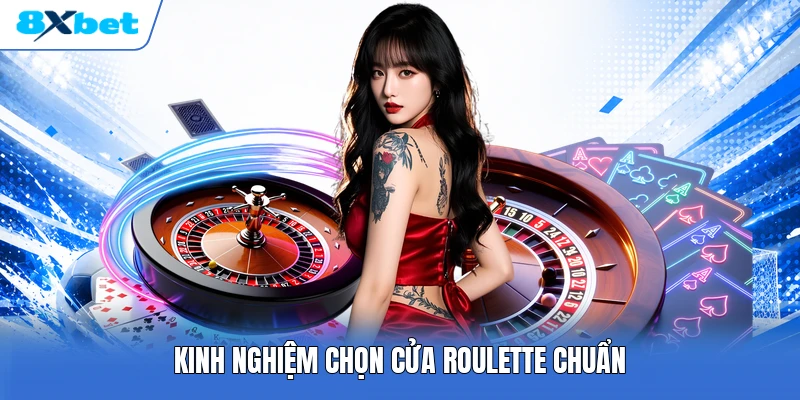 Kinh nghiệm chọn cửa Roulette chuẩn