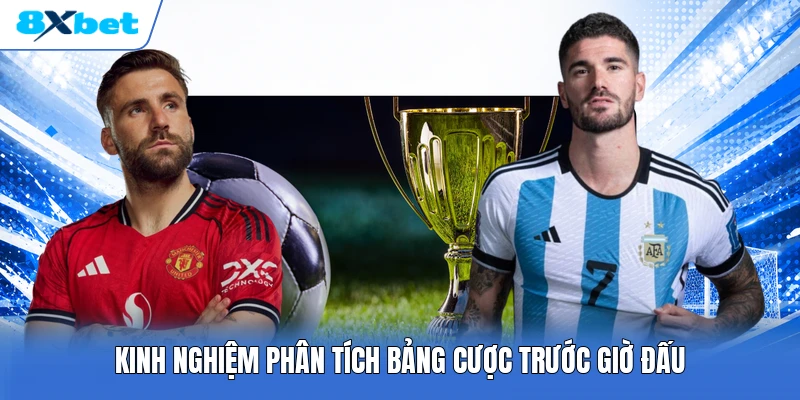 Kinh nghiệm phân tích bảng cược trước giờ đấu