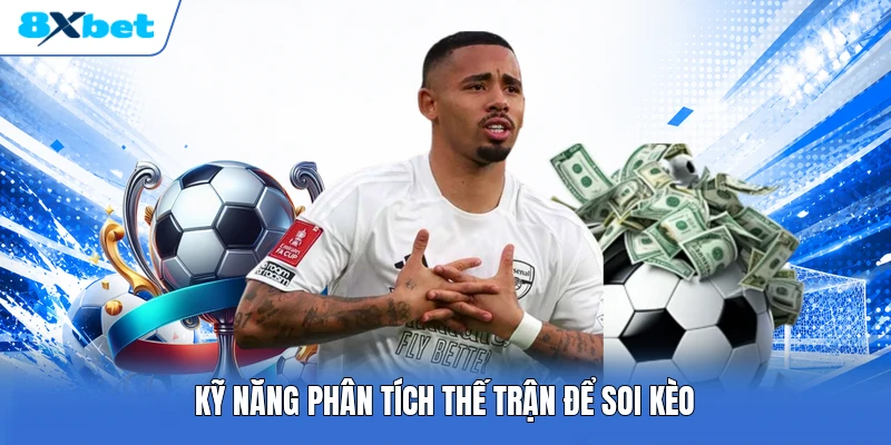 Kỹ năng phân tích thế trận để soi kèo