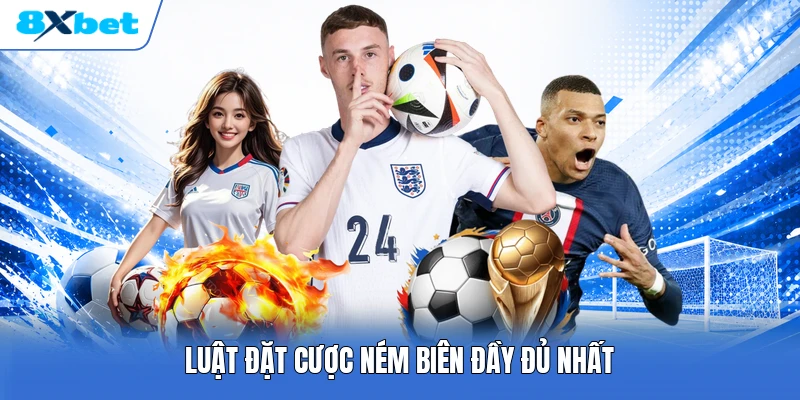 Luật đặt cược ném biên đầy đủ nhất