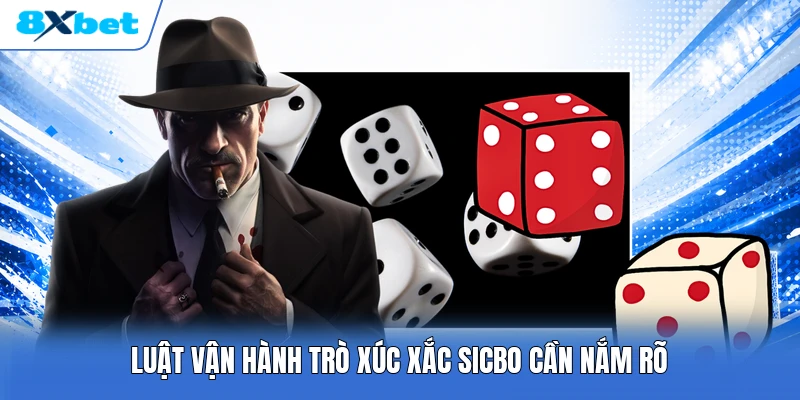 Luật vận hành trò xúc xắc Sicbo cần nắm rõ