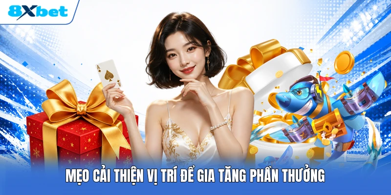 Mẹo cải thiện vị trí để gia tăng phần thưởng