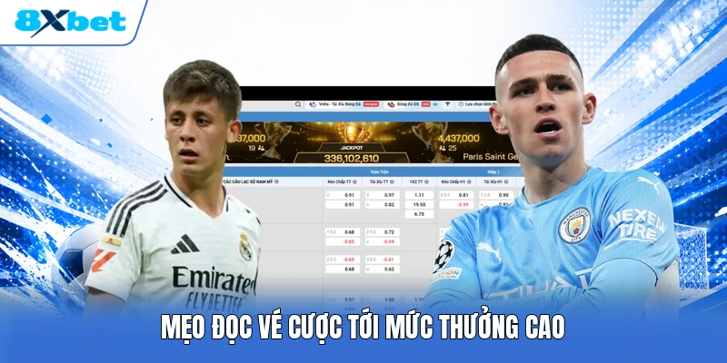 Mẹo đọc vé cược tới mức thưởng cao