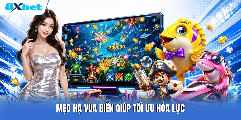 Mẹo hạ vua biển giúp tối ưu hỏa lực