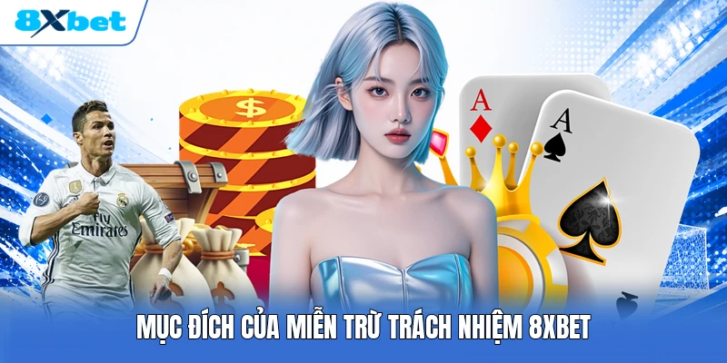 Mục đích của miễn trừ trách nhiệm 8XBET