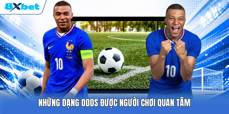 Những dạng odds được người chơi quan tâm