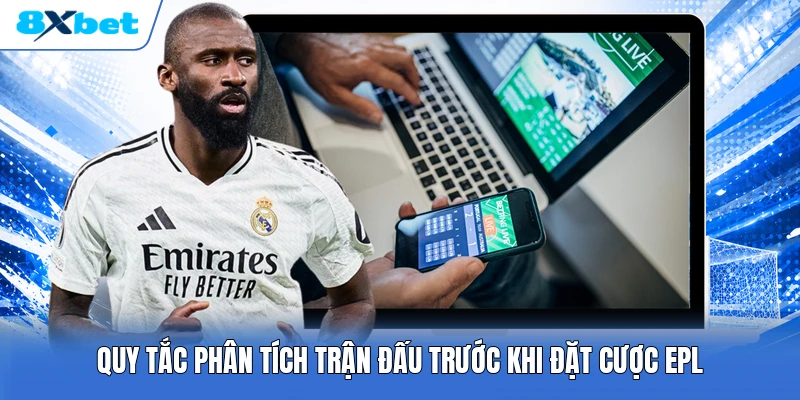 Quy tắc phân tích trận đấu trước khi đặt cược EPL