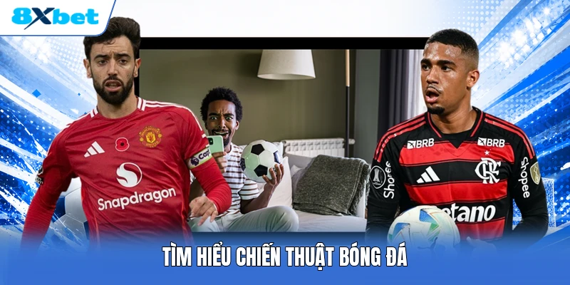 Tìm hiểu chiến thuật bóng đá