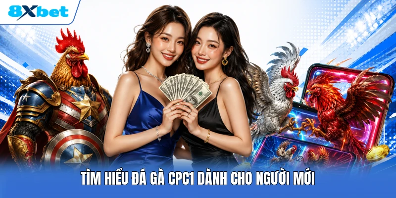 Tìm hiểu đá gà CPC1 dành cho người mới