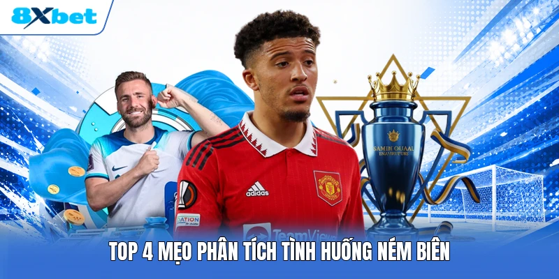 Top 4 mẹo phân tích tình huống ném biên