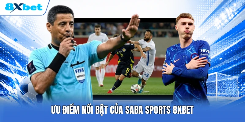 Ưu điểm nổi bật của Saba Sports 8XBET