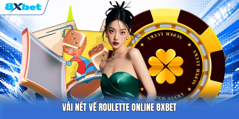 Vài nét về Roulette Online 8XBET